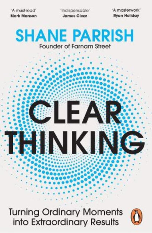 Clear Thinking: Turning Ordinary Moments Into Extraordinary Results / Author not specified 9781804947036-1
