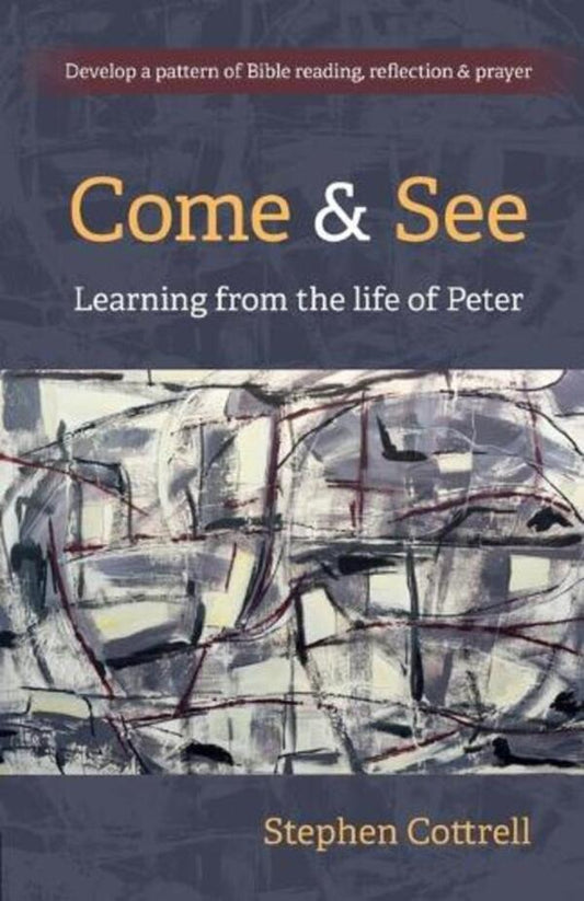 Come and See: Learning from the life of Peter / Come and See: Learning from the life of Peter Стивен Коттрелл 9781800390195-1