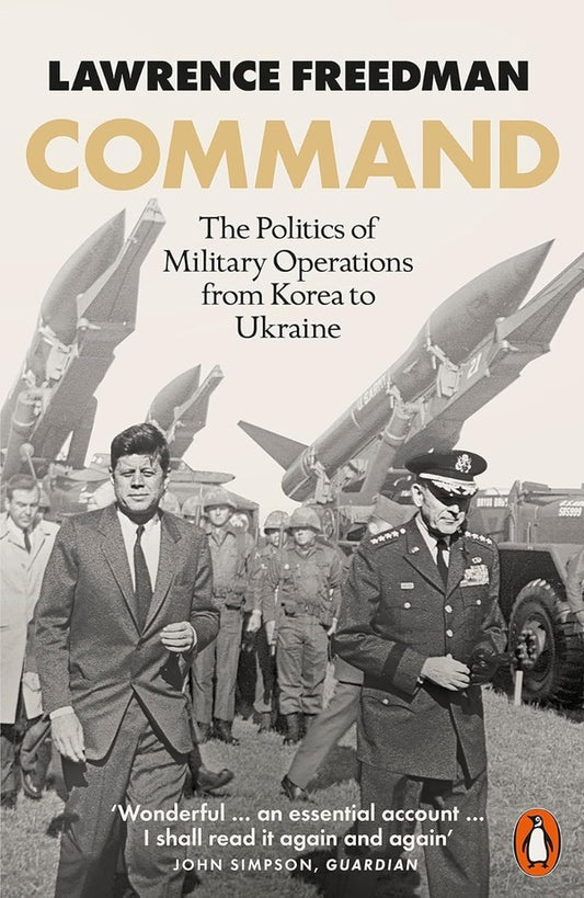 Command. The Politics Of Military Operations From Korea To Ukraine Lawrence Friedman / Лоуренс Фридман 9780141993515-1