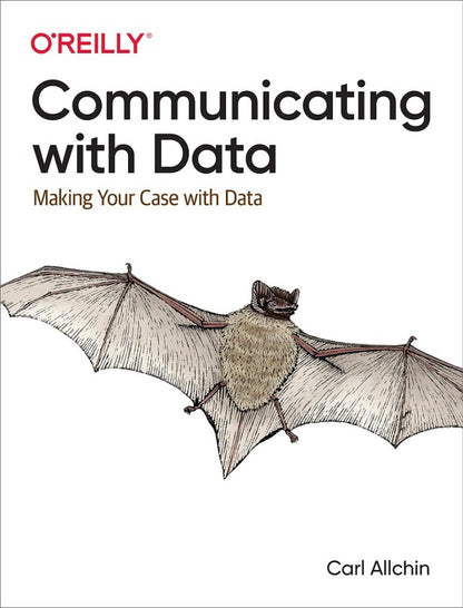 Communicating with data. Making Your Case with Data / Communicating with Data. Making Your Case with Data Карл Аллчин 9781098101855-2