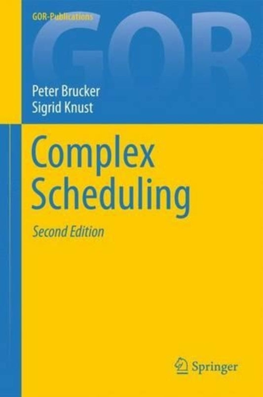 Complex Scheduling Peter Brooker, Sigrid Knust - Питер Брукер, Сигрид Кнуст 9783642269578-1