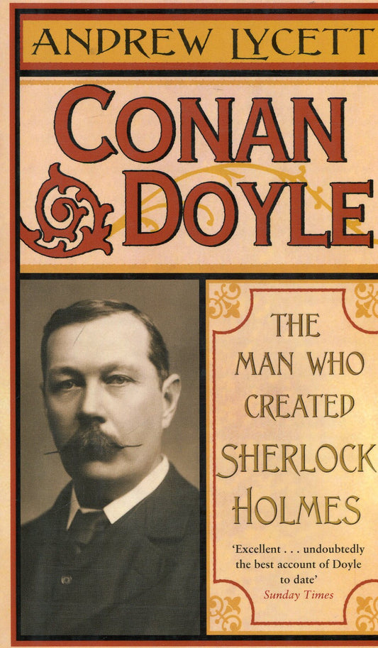 Conan Doyle: The Man Who Created Sherlock Holmes Andrew Lycett / Эндрю Лайсетт 9780753824283-1