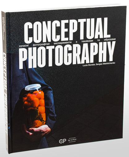 Conceptual Photography - Conceptual Photography Lucia Bondar, Sergey Melnychenko - Люся Бондар, Сергй Мельниченко 9786179504495-3