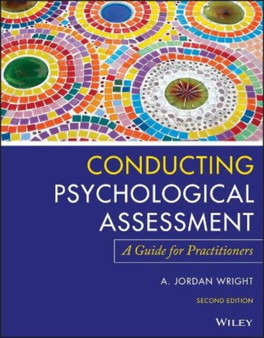 Conducting Psychological Assessment: A Guide for Practitioners / Conducting Psychological Assessment: A Guide for Practitioners А. Джордан Райт 9781119687221-1