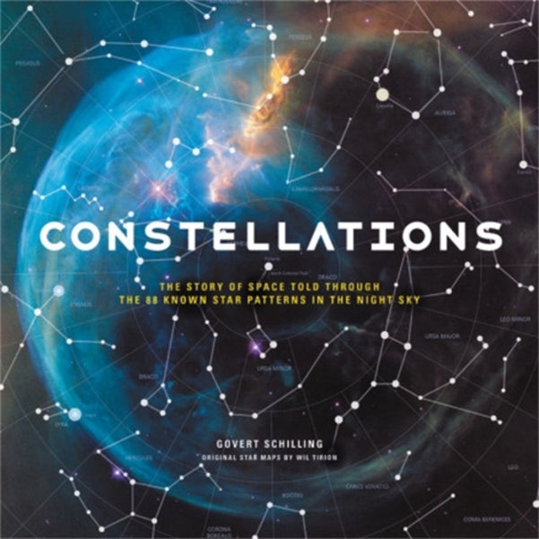 Constellations: The Story of Space Told Through the 88 Known Star Patterns in the Night Sky / Constellations: The Story of Space Told Through the 88 Known Star Patterns in the Night Sky Говерт Шиллинг 9780316483889-1