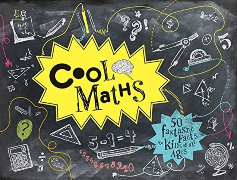 Cool Maths. 50 fantastic facts for kids of all ages / Cool Maths. 50 fantastic facts for kids of all ages Трейси Янг 9781907554841-1