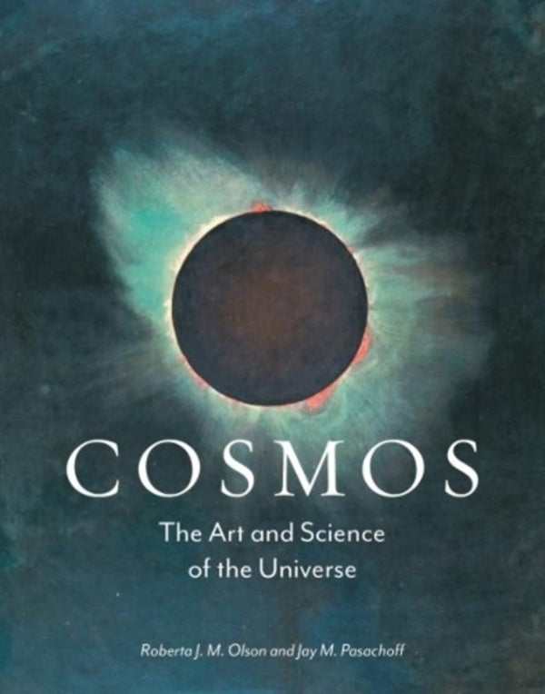 Cosmos: The Art and Science of the Universe / Cosmos: The Art and Science of the Universe Джей М. Пасачофф, Роберта Дж. М. Олсон 9781789140545-1