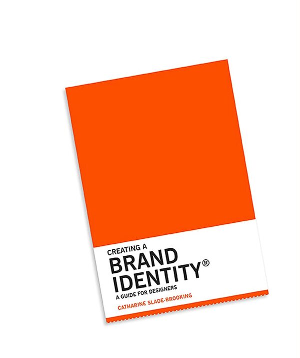 Creating A Brand Identity. A Guide For Designers Catherine Slade-Brooking / Кэтрин Слейд-Брукинг 9781780675626-1