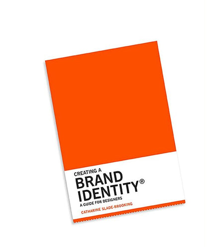 Creating A Brand Identity. A Guide For Designers Catherine Slade-Brooking / Кэтрин Слейд-Брукинг 9781780675626-1