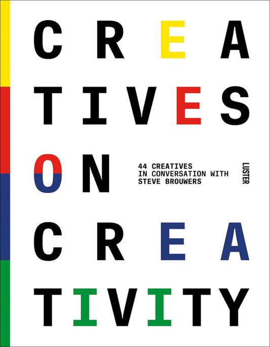 Creatives on Creativity / Creatives on Creativity Стив Брауэрс 9789460582837-1