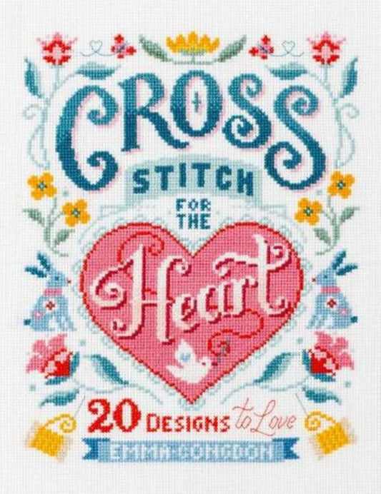 Cross Stitch for the Heart: 20 Designs to Love / Cross Stitch for the Heart: 20 Designs to Love Эмма Конгдон 9781446309209-1
