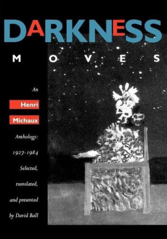 Darkness Moves: An Henri Michaux Anthology, 1927-1984 Henri Misho / Анри Мишо 9780520212299-1