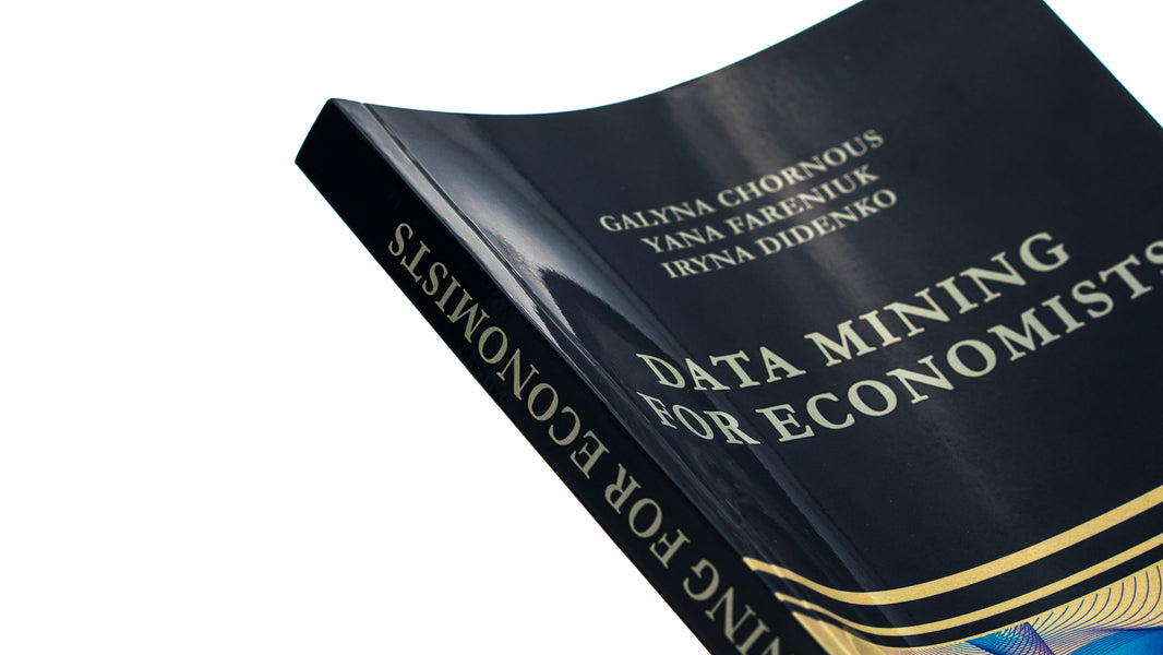 Data Mining for Economists. Course book / Data Mining for Economists. Course book Галина Чорноус, Яна Фаренюк, Ирина Диденко 9786175205556-4