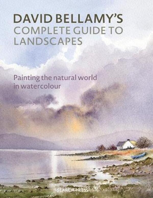 David Bellamy's Complete Guide to Landscapes: Painting the Natural World in Watercolor / David Bellamy’s Complete Guide to Landscapes: Painting the Natural World in Watercolour Дейвид Беллами 9781782216780-1