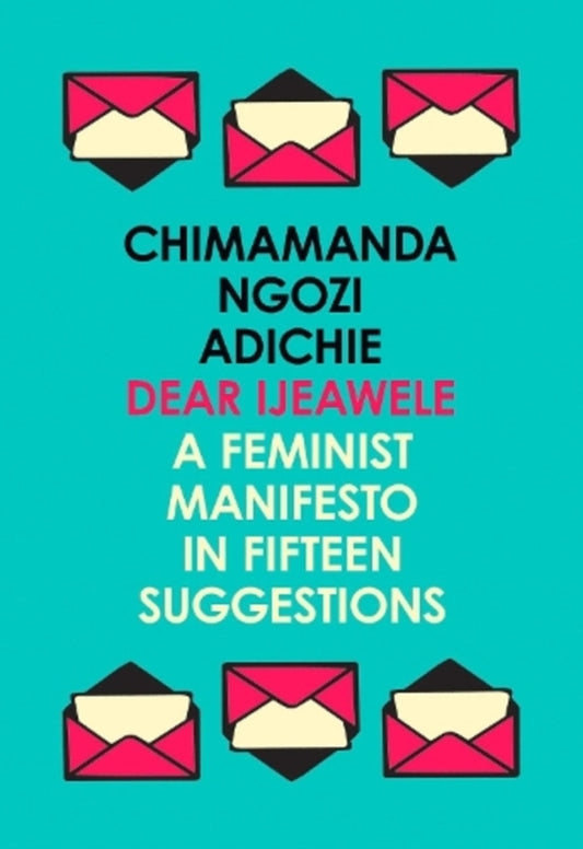 Dear ijeawele, or a feminist manifesto in fifteen suggges / Dear Ijeawele, or a Feminist Manifesto in Fifteen Suggestions Чимаманда Нгози Адичи 9780008275709-1