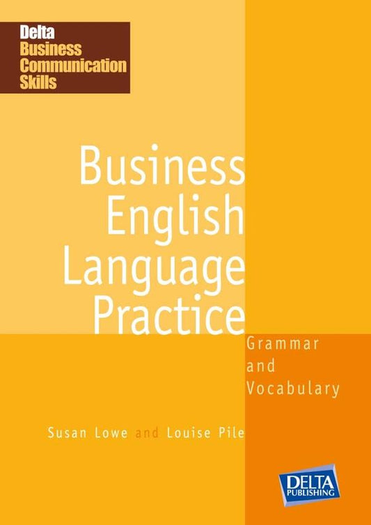 Delta Business Communication Skills. Business English Language Practice B1-B2. Coursebook / Delta Business Communication Skills. Business English Language Practice B1-B2. Coursebook Сьюзен Лоу, Луиза Пайл 978-3-12-501326-1-1
