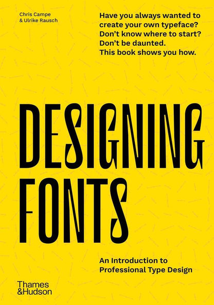 Designing Fonts. An Introduction to Professional Type Design / Designing Fonts. An Introduction to Professional Type Design Крис Кэмп, Ульрике Рауш 9780500241554-1