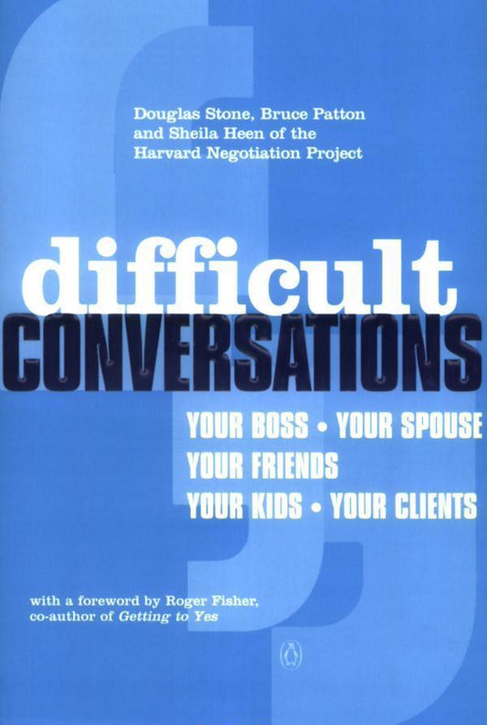 Difficult Conversations How To Discuss What Matters Most Bruce Patton, Douglas Stone, Sheila Heen - Брюс Паттон, Дуглас Стоун, Шейла Хин 9780140277821-1
