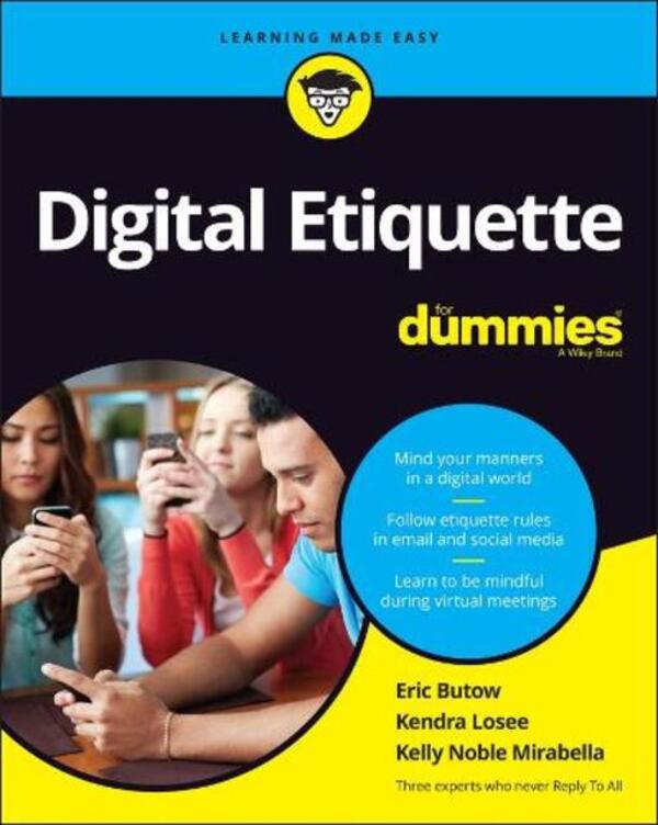 Digital Etiquette For Dummies / Digital Etiquette For Dummies Эрик Бутов, Келли Ноубл Мирабелла, Кендра Лоузи 9781119869801-1