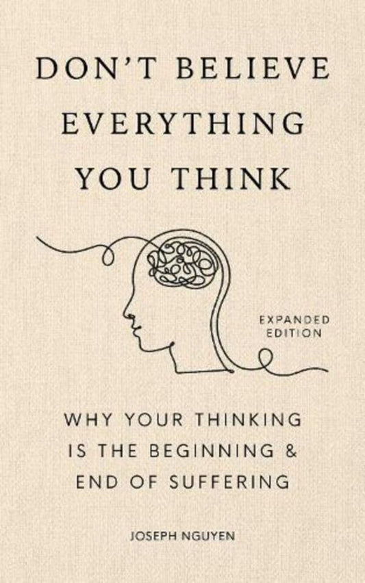Don't Believe Everything You Think (Expanded Edition): Why Your Thinking Is The Beginning & End Of Suffering Joseph Nguyen / Джозеф Нгуен 9798893310153-1