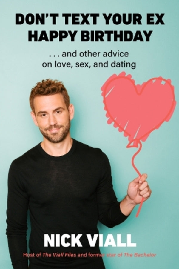 Don't Text Your Ex Happy Birthday: And Other Advice On Love, Sex, And Dating Nick Viall / Ник Виалл 9781419755491-1