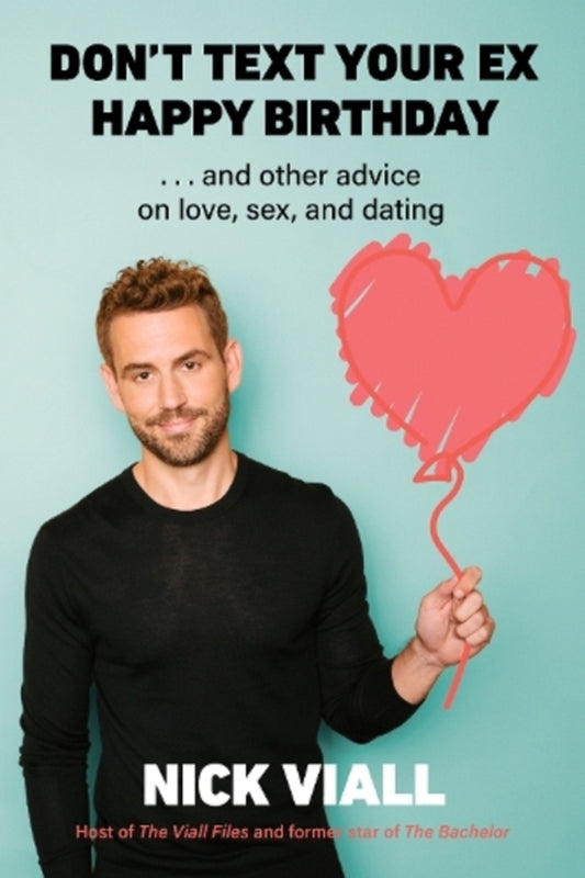 Don't Text Your Ex Happy Birthday: And Other Advice On Love, Sex, And Dating Nick Viall / Ник Виалл 9781419755491-1