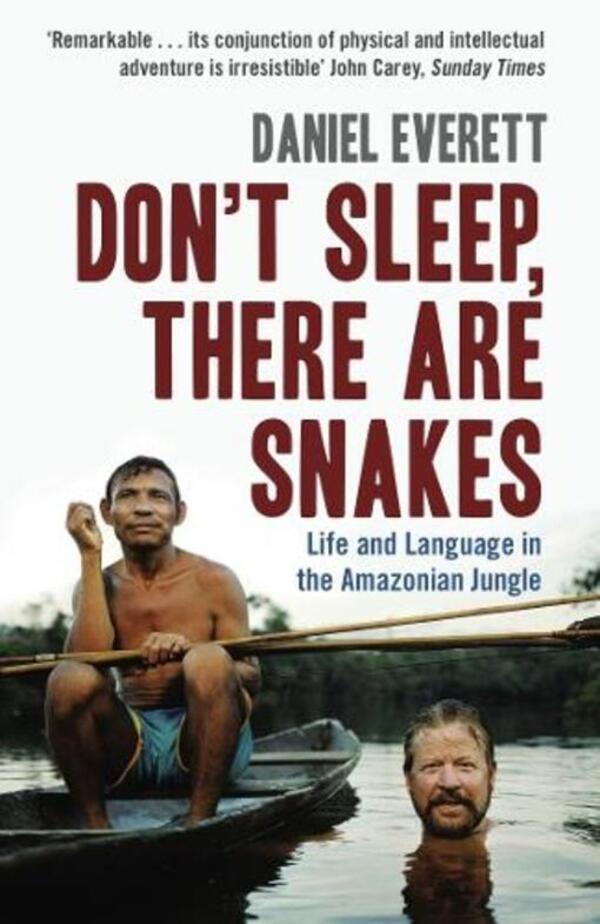 Dont Sleep, There Are Snakes: Life And Language In The Amazonian Jungle Daniel Everett - Дэниел Эверетт 9781846680403-1