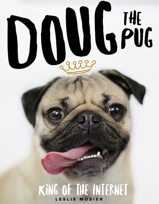 Doug The Pug: The King of the Internet / Doug The Pug: The King of the Internet Лесли Мосье 9780752266039-1