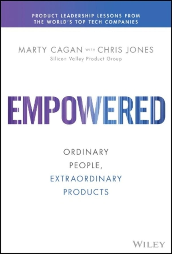 EMPOWERED: Ordinary People, Extraordinary Products Marty Kagan / Марти Каган 9781119691297-1