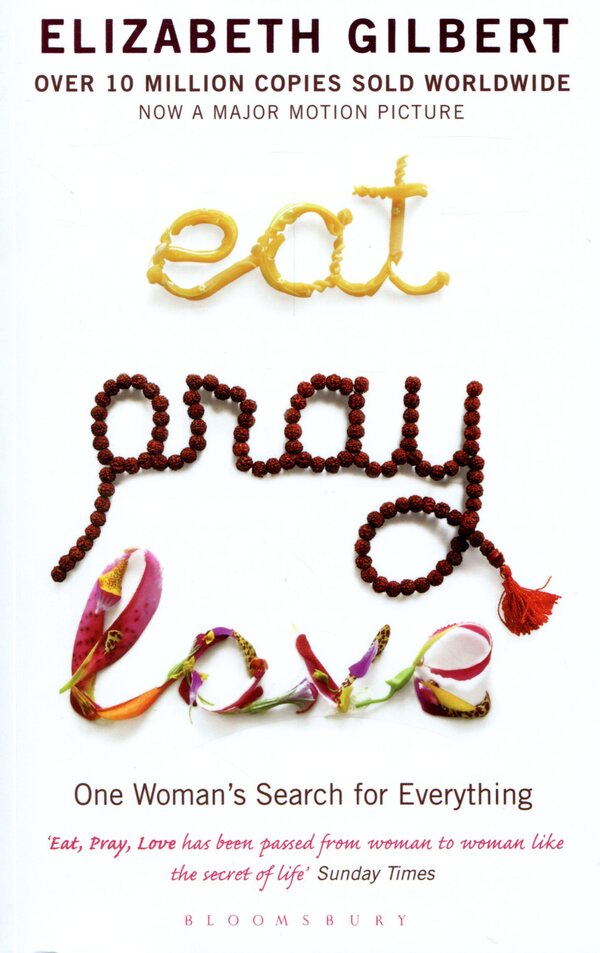 Eat Pray Love. One Woman's Search for Everything / Eat Pray Love. One Woman's Search for Everything Элизабет Гилберт 9780747585664-1