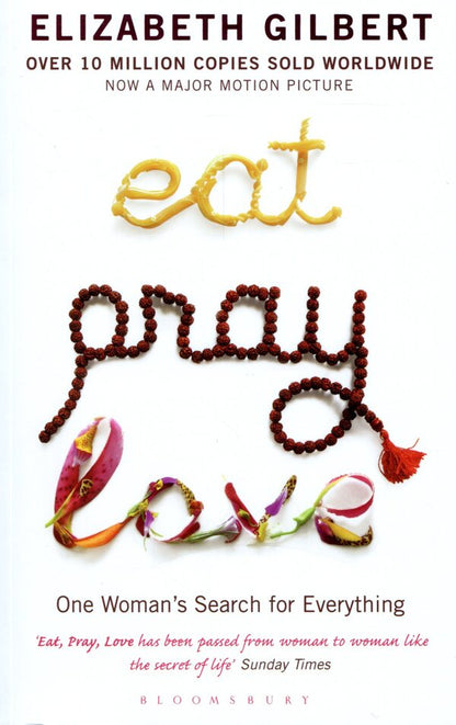 Eat Pray Love. One Woman's Search for Everything / Eat Pray Love. One Woman's Search for Everything Элизабет Гилберт 9780747585664-1