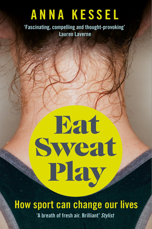 Eat Sweat Play: How Sport Can Change Our Lives Anna Kessel / Анна Кессел 9781509808106-1