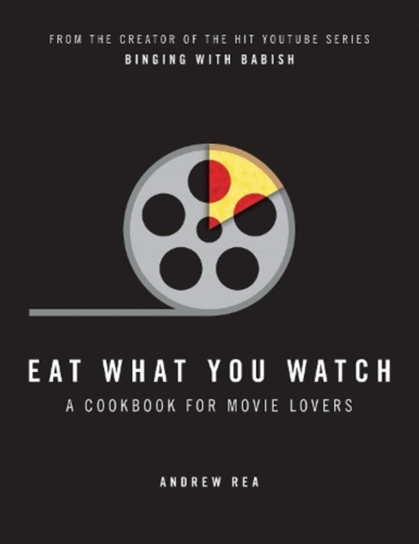 Eat What You Watch: A Cookbook For Movie Lovers Andrew Rea - Эндрю Ри 9780008283650-1