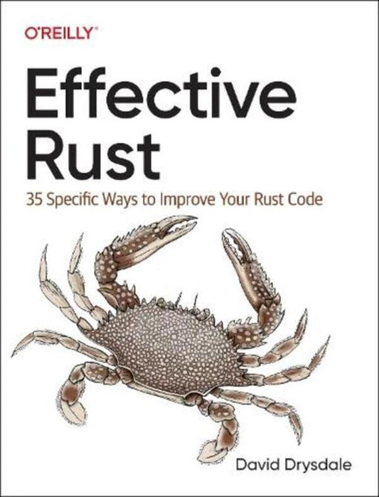 Effective Rust: 35 Specific Ways To Improve Your Rust Code David Drysdale / Дэвид Драйсдейл 9781098151409-1