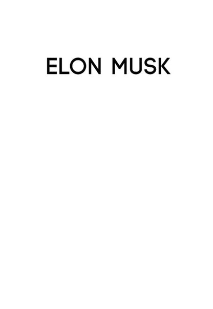 Elon Musk. How the Billionaire CEO of SpaceX and Tesla is Shaping our Future / Elon Musk. How the Billionaire CEO of SpaceX and Tesla is Shaping our Future Эшли Вэнс 9780753557525-3