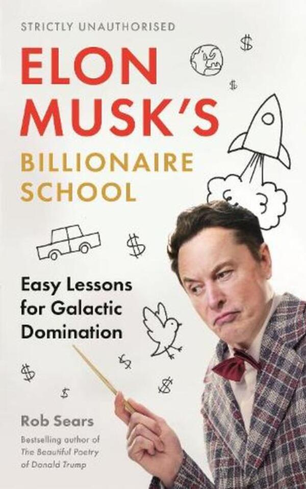 Elon Musk's Billionaire School: Easy Lessons For Galactic Domination Rob Sears / Роб Сирс 9781838859473-1