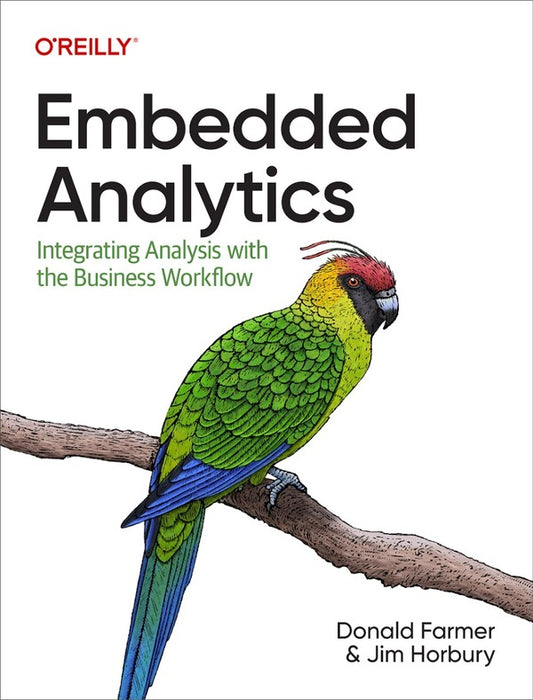 Embedded Analytics. Integrating Analysis with the Business Workflow / Embedded Analytics. Integrating Analysis with the Business Workflow Дональд Фармер, Джим Хорбери 9781098120931-1