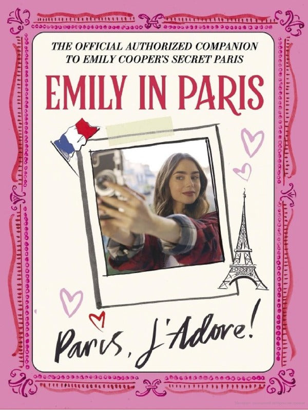 Emily In Paris. Paris, J'adore!. The Official Authorized Companion / Author not specified 9781529427561-1