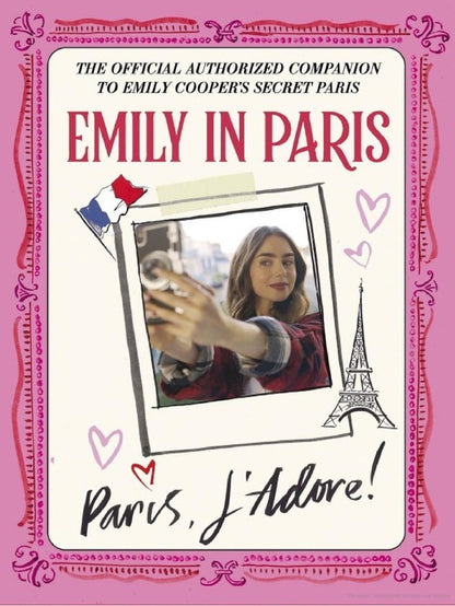 Emily In Paris. Paris, J'adore!. The Official Authorized Companion / Author not specified 9781529427561-1