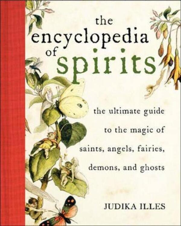 Encyclopedia Of Spirits: The Ultimate Guide To The Magic Of Fairies, Genies, Demons, Ghosts, Gods & Goddesses Judica Illes / Джудика Иллес 9780061350245-1