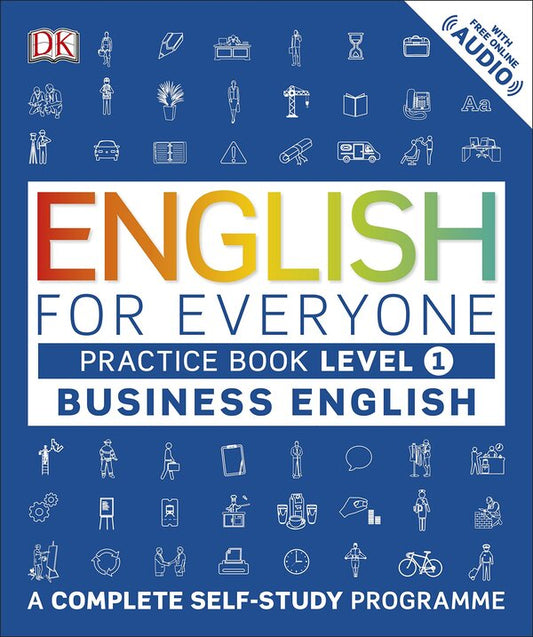 English for Everyone. Business English. Practice Book Level 1 / English for Everyone. Business English. Practice Book Level 1  978-0-2412-5372-4-1