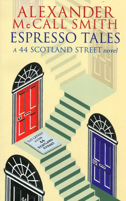 Espresso Tales: The Latest from 44 Scotland Street / Espresso Tales: The Latest from 44 Scotland Street Александер Макколл Смит 978-0349119700-1