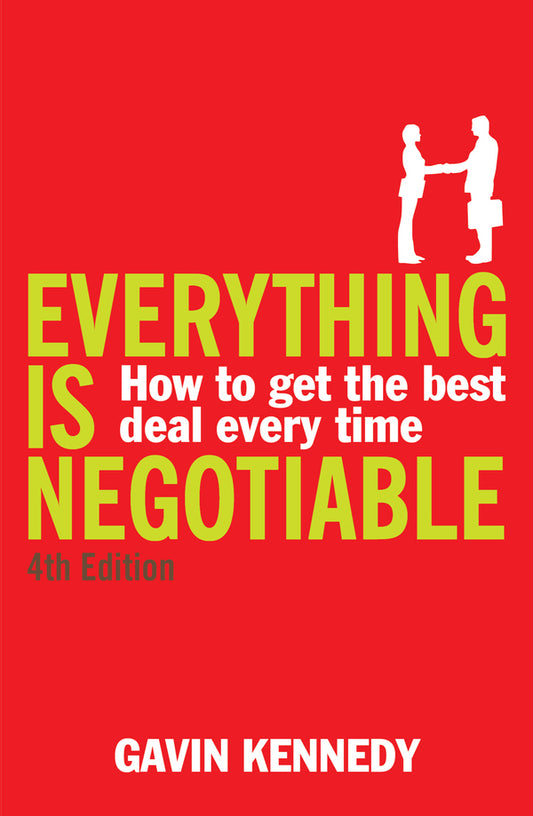Everything Is Negotiable. How to Get the Best Deal Every Time / Everything Is Negotiable. How to Get the Best Deal Every Time Гэвин Кеннеди 9781847940018-1