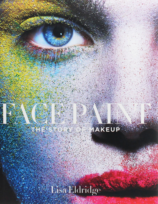 Face Paint. The Story Of Makeup Lisa Eldridge / Лиза Элдридж 9781419717963-1