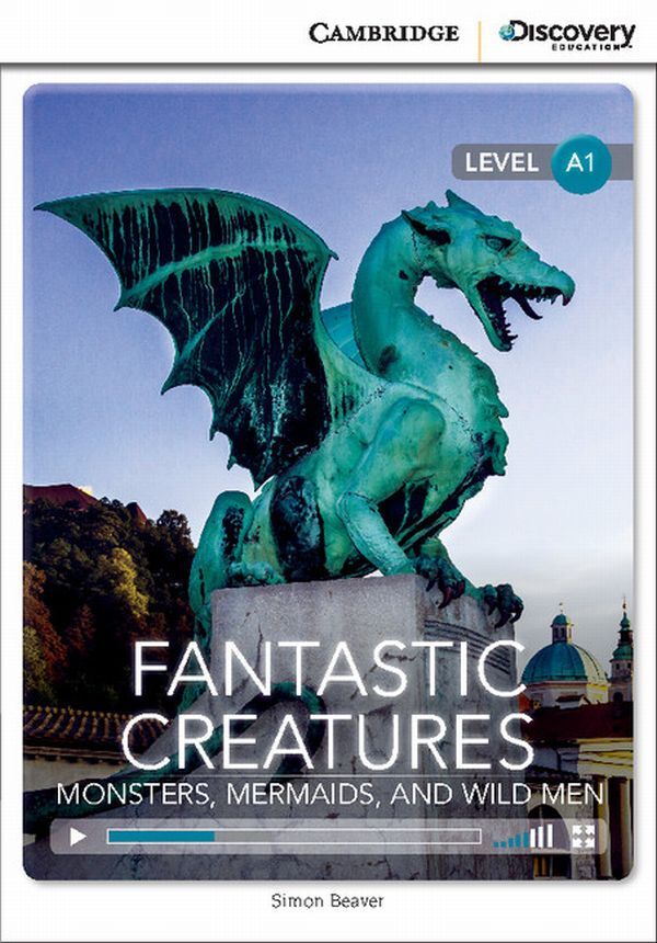 Fantastic Creatures: Monsters, Mermaids, and Wild Men Beginning / Fantastic Creatures: Monsters, Mermaids, and Wild Men Beginning  9781107696372-1