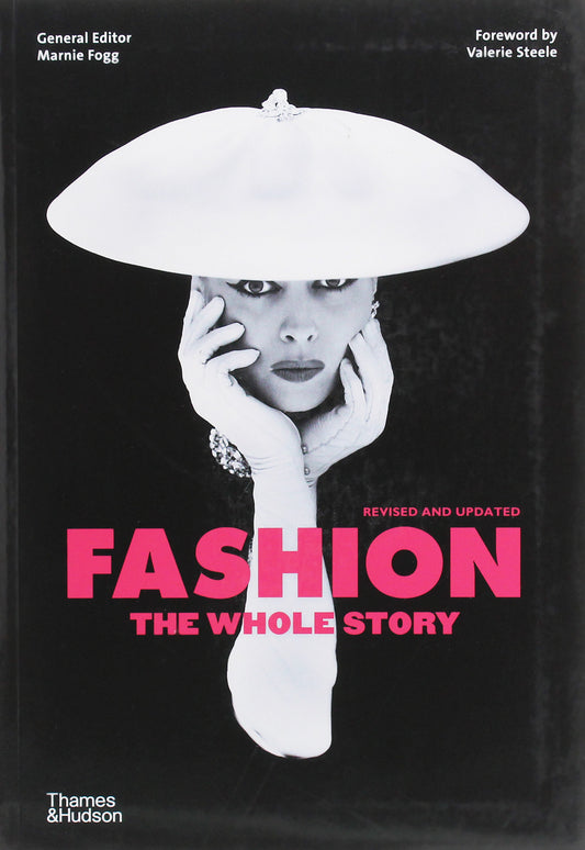 Fashion. The Whole Story Valerie Steele, Marnie Fogg / Валери Стил, Марни Фогг 9780500296011-1