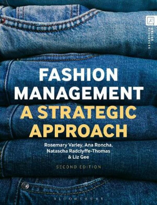 Fashion Management: A Strategic Approach Ana Roncia, Liz Guy, Natasha Radcliffe-Thomas, Rosemary Varley / Ана Ронча, Лиз Ги, Наташа Радклифф-Томас, Розмари Варли 9781350340565-1