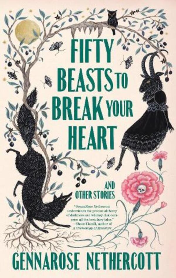 Fifty Beasts to Break Your Heart: And Other Stories / Fifty Beasts to Break Your Heart: And Other Stories Дженнароуз Нетеркот 9780593314180-1