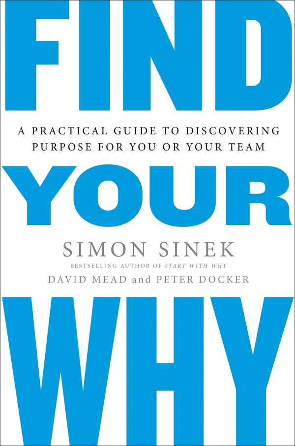 Find Your Why. A Practical Guide To Discovering Purpose For You And Your Team Simon Sinek / Саймон Синек 9780241279267-1