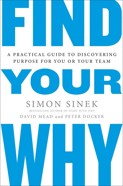 Find Your Why. A Practical Guide To Discovering Purpose For You And Your Team Simon Sinek / Саймон Синек 9780241279267-1